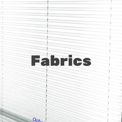 Fabrics.
